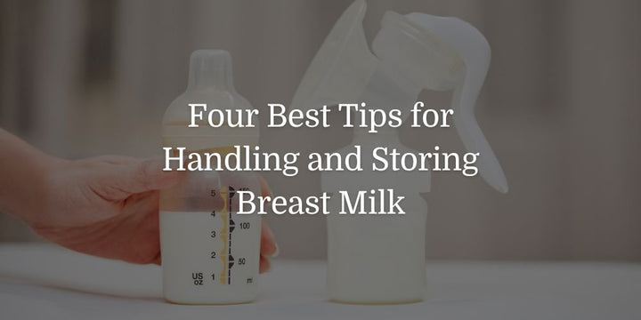4 Best Tips for Handling and Storing Breastmilk - The Baby's Brew