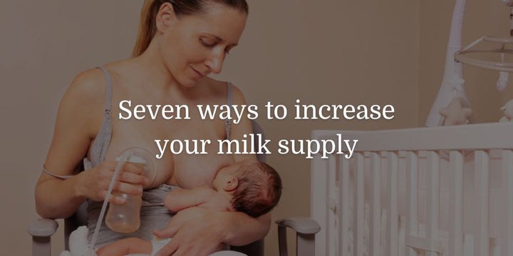 7 Ways to Increase Your Milk Supply - The Baby's Brew