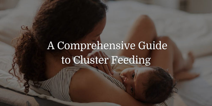 A Comprehensive Guide to Cluster Feeding - The Baby's Brew