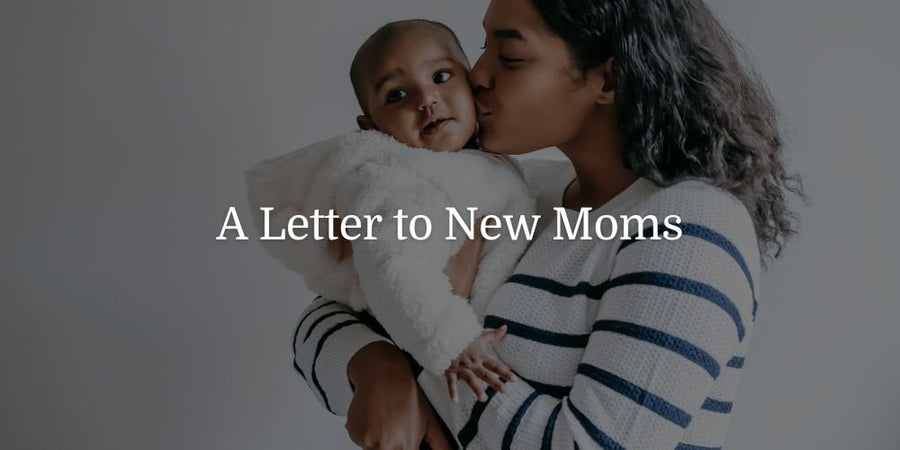 A Letter to New Moms - The Baby's Brew