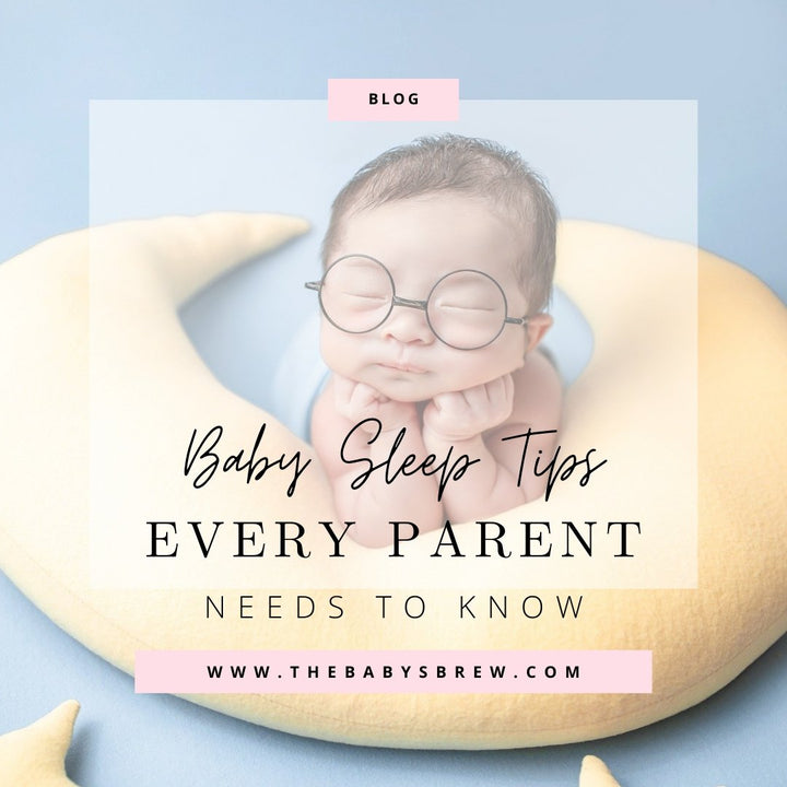 Baby Sleep Tips Every Parent Needs to Know - The Baby's Brew