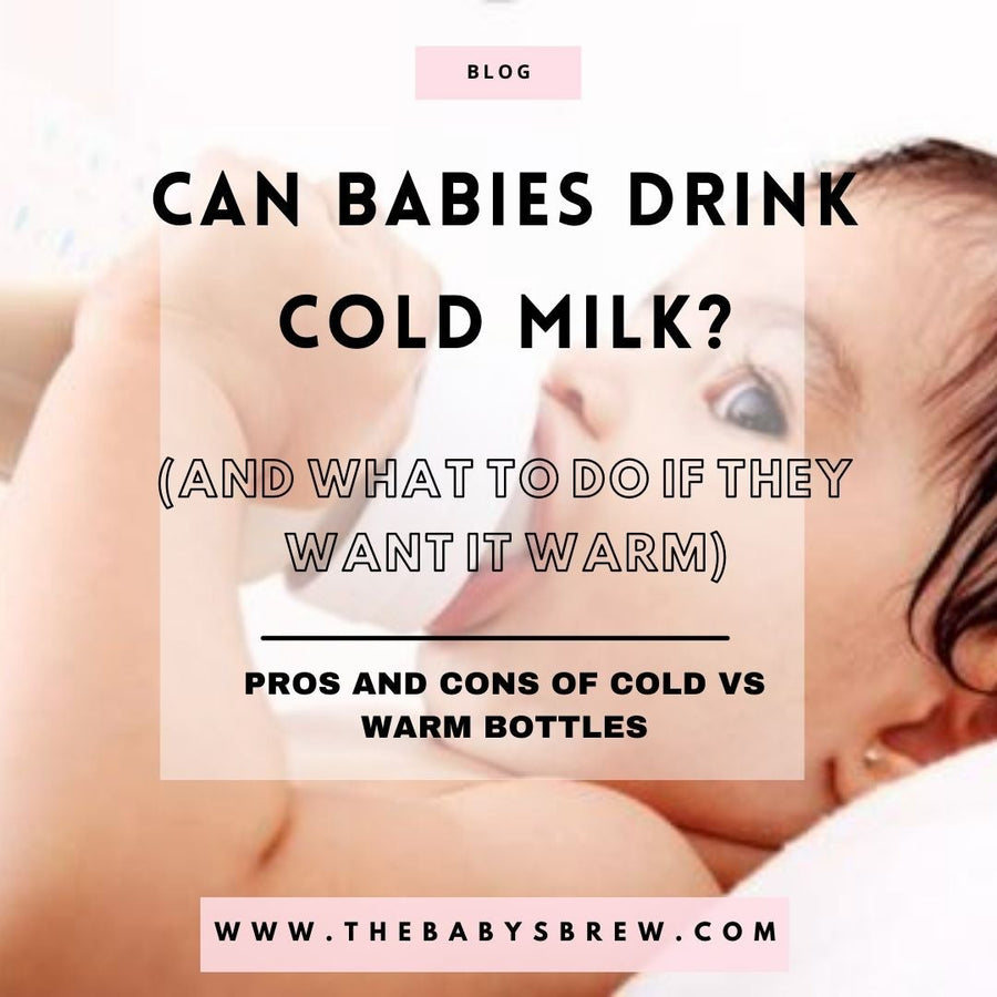 Can babies drink cold milk? (And What to do if They Want it Warm) - The Baby's Brew