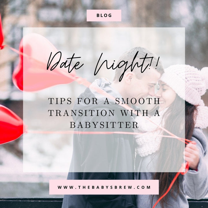 Date Night: Tips for a smooth transition with a babysitter. - The Baby's Brew
