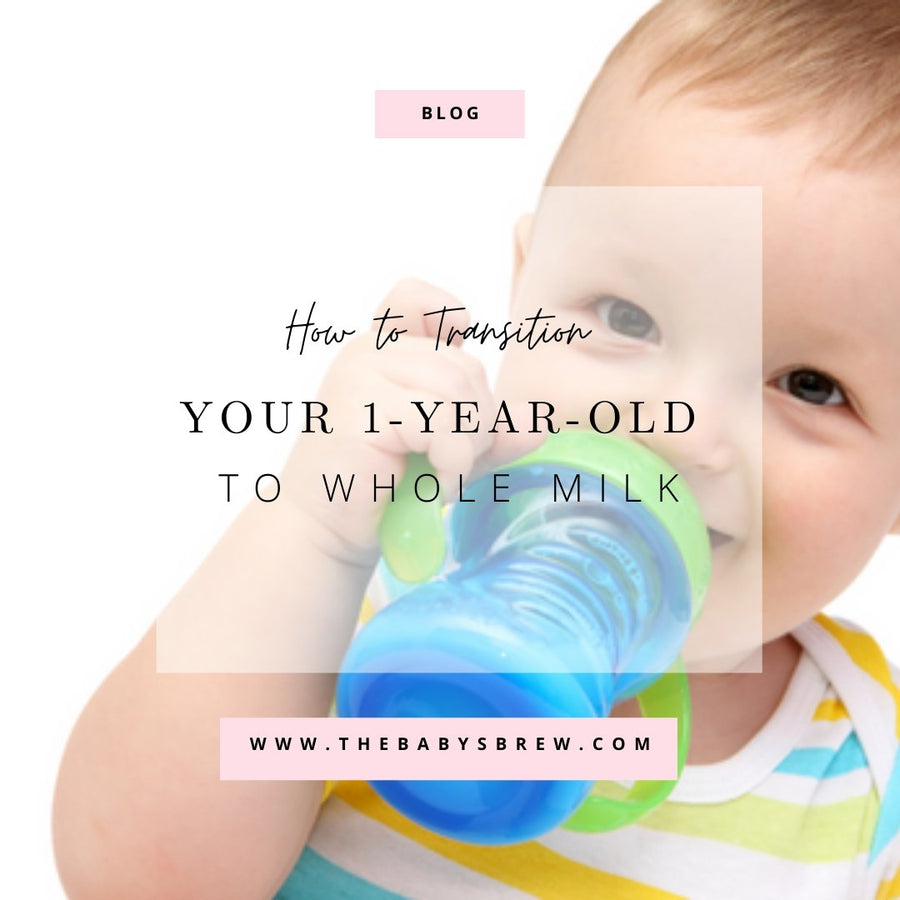 How to Transition Your 1-Year-Old to Whole Milk - The Baby's Brew