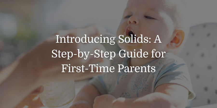 Introducing Solids: A Step-by-Step Guide for First-Time Parents - The Baby's Brew