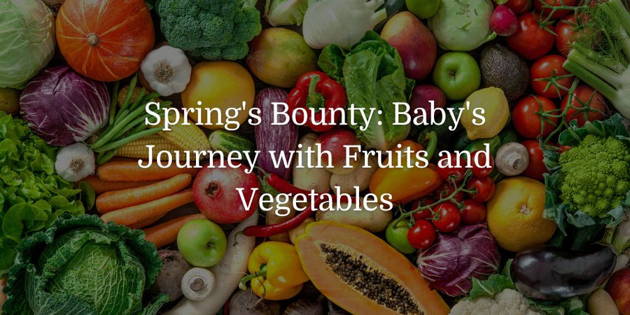 Spring's Bounty: Baby's Journey with Fruits and Vegetables - The Baby's Brew