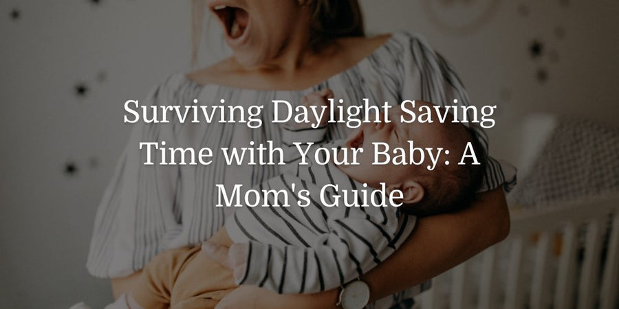 Surviving Daylight Saving Time with Your Baby: A Mom's Guide - The Baby's Brew