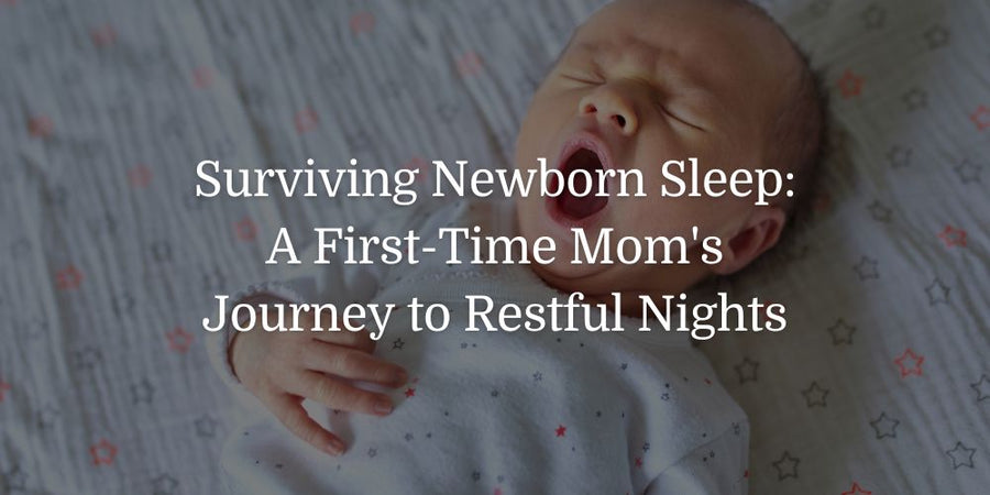 Surviving Newborn Sleep: A First-Time Mom's Journey to Restful Nights - The Baby's Brew