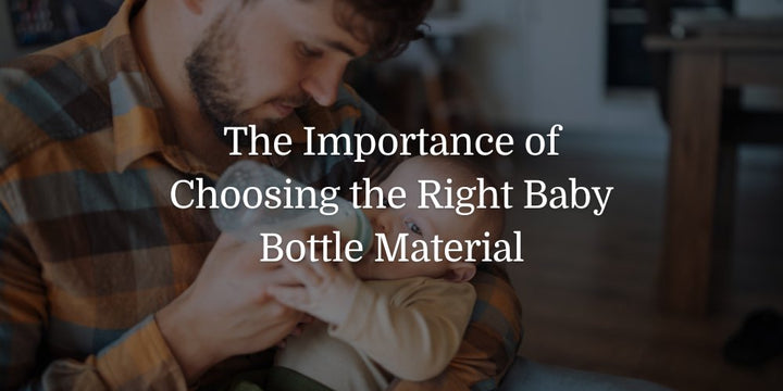 The Importance of Choosing the Right Baby Bottle Material - The Baby's Brew