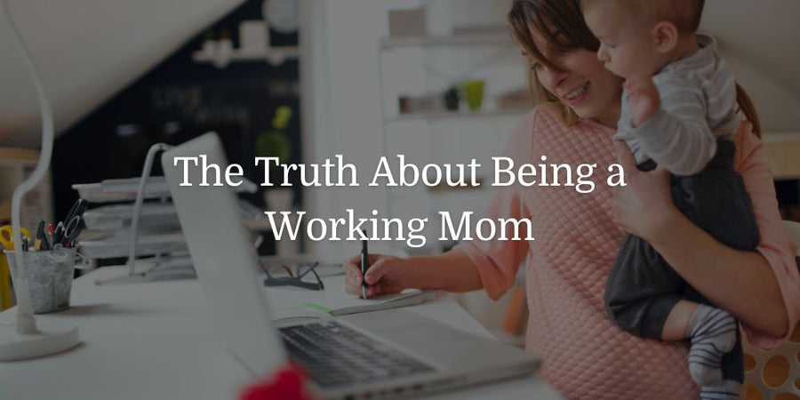 The Truth About Being a Working Mom - The Baby's Brew