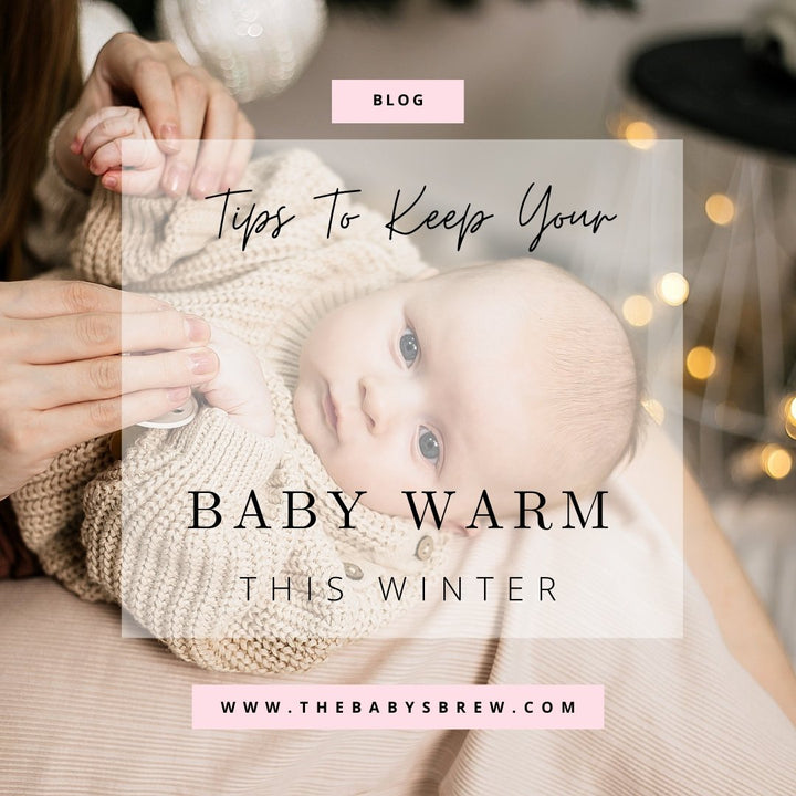 Tips to Keep Your Baby Warm This Winter - The Baby's Brew